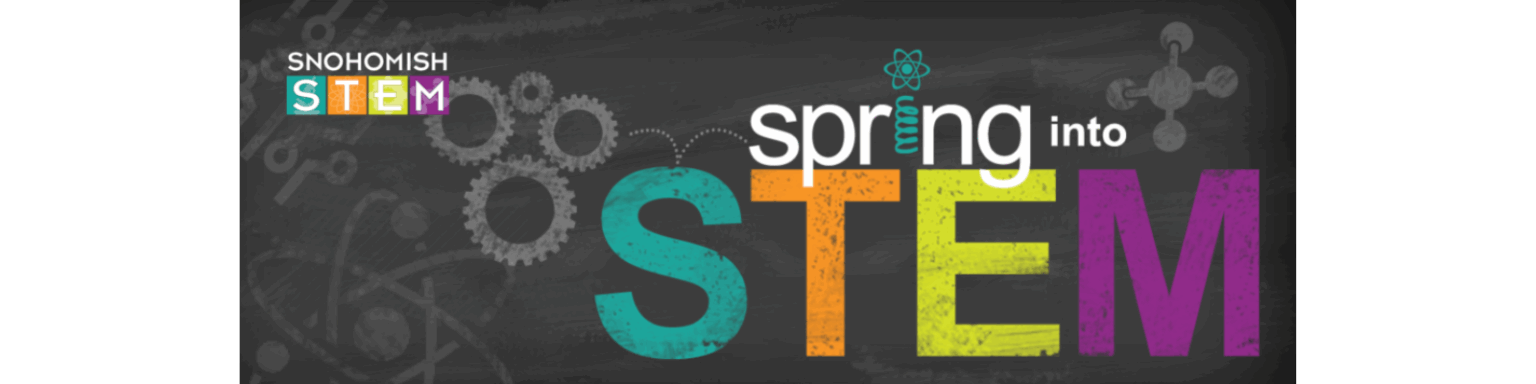 Spring into STEM Header-transparent | Snohomish STEM